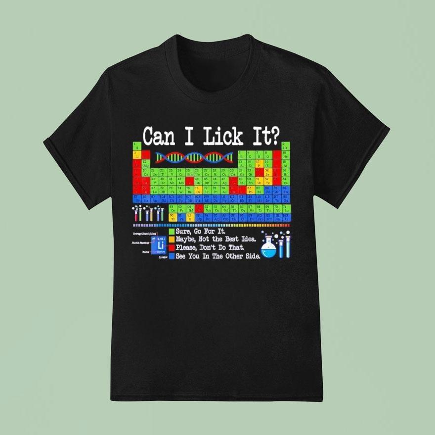 Can I Lick It Periodic Table Funny Science Teachers Students Shirt
