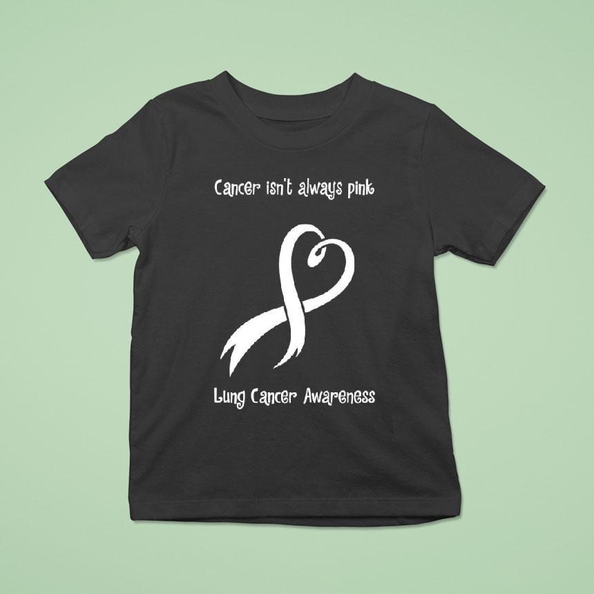 Cancer Isn’t Always Pink Lung Cancer Awareness Shirt