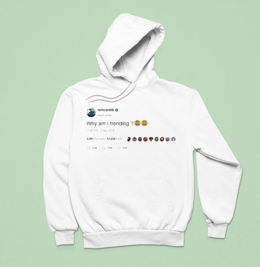 Cardi B Twitter Post Why Am I Trending Shirt Cardi B Twitter Post Why Am I Trending Shirt