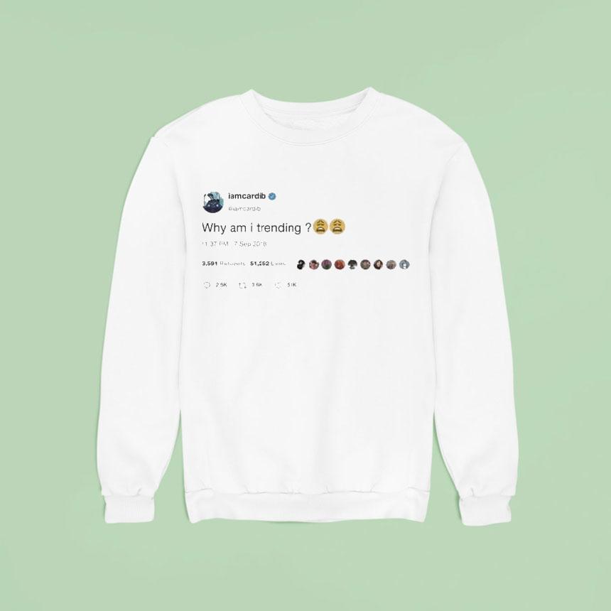 Cardi B Twitter Post Why Am I Trending Shirt Cardi B Twitter Post Why Am I Trending Shirt