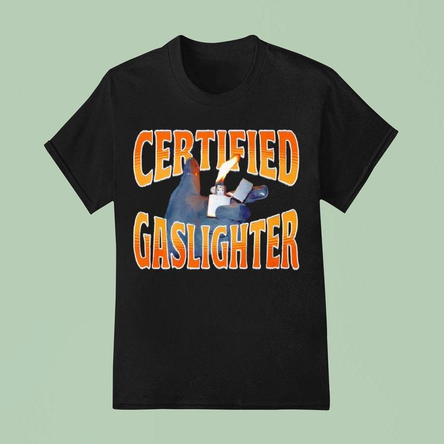 Certified Gaslighter Shirt