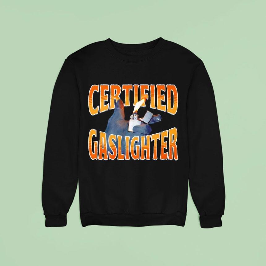 Certified Gaslighter Shirt Certified Gaslighter Shirt