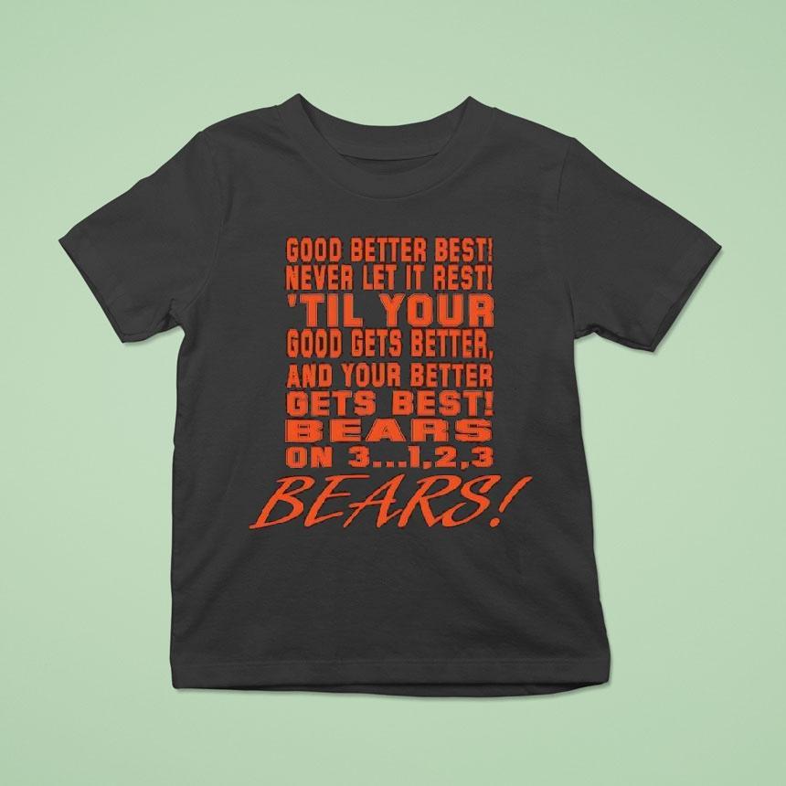 Chicago Bears Chant Good Better Best Never Let It Rest ’til Your Good Gets Better Shirt