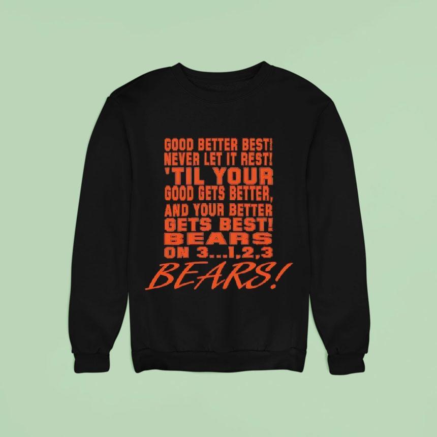 Chicago Bears Chant Good Better Best Never Let It Rest 'til Your Good Gets Better Shirt Chicago Bears Chant Good Better Best Never Let It Rest 'til Your Good Gets Better Shirt