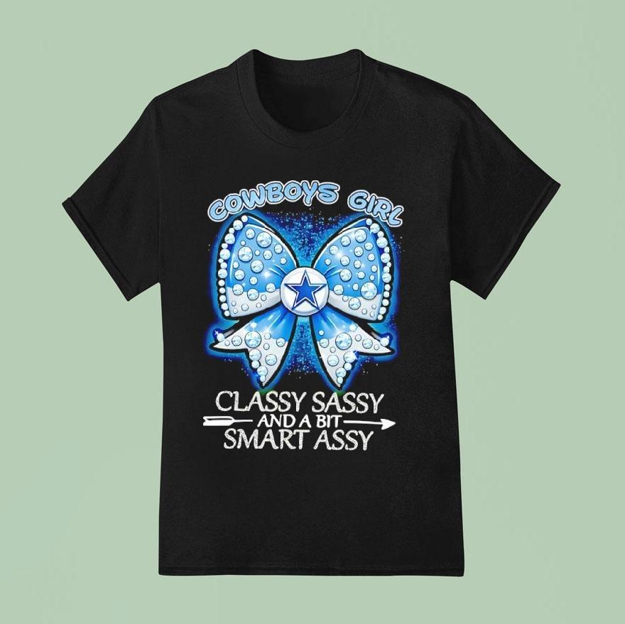 Dallas Cowboys Girl Bow Classy Sassy And A Bit Smart Assy Shirt