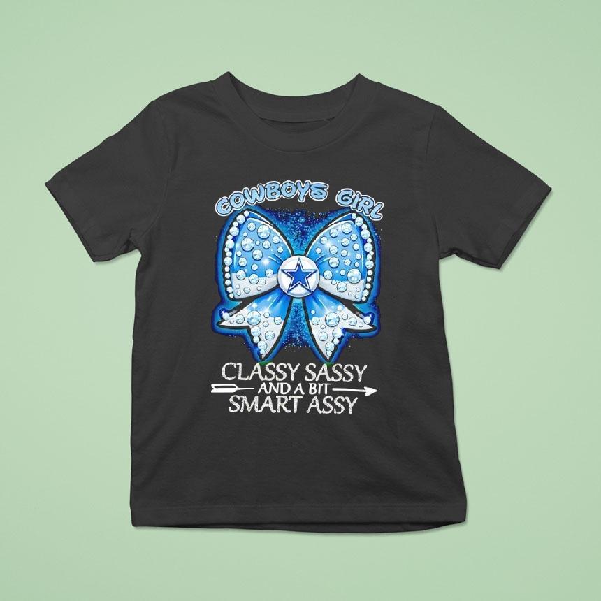 Dallas Cowboys Girl Bow Classy Sassy And A Bit Smart Assy Shirt
