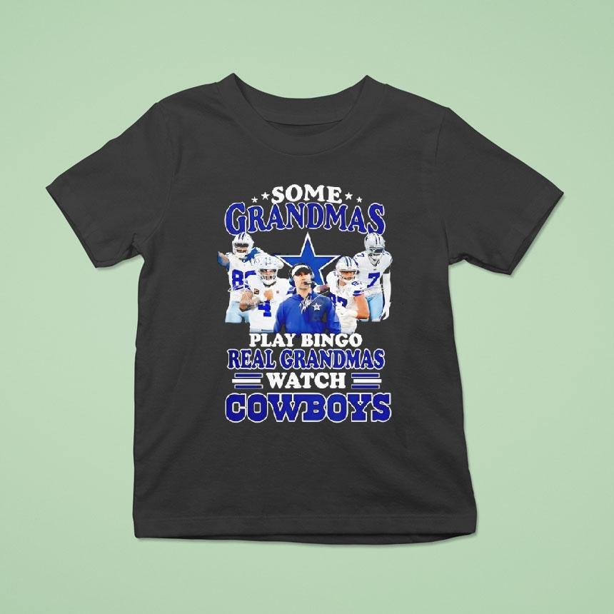 Dallas Cowboys Some Grandmas Play Bingo Real Grandmas Watch Cowboys Shirt