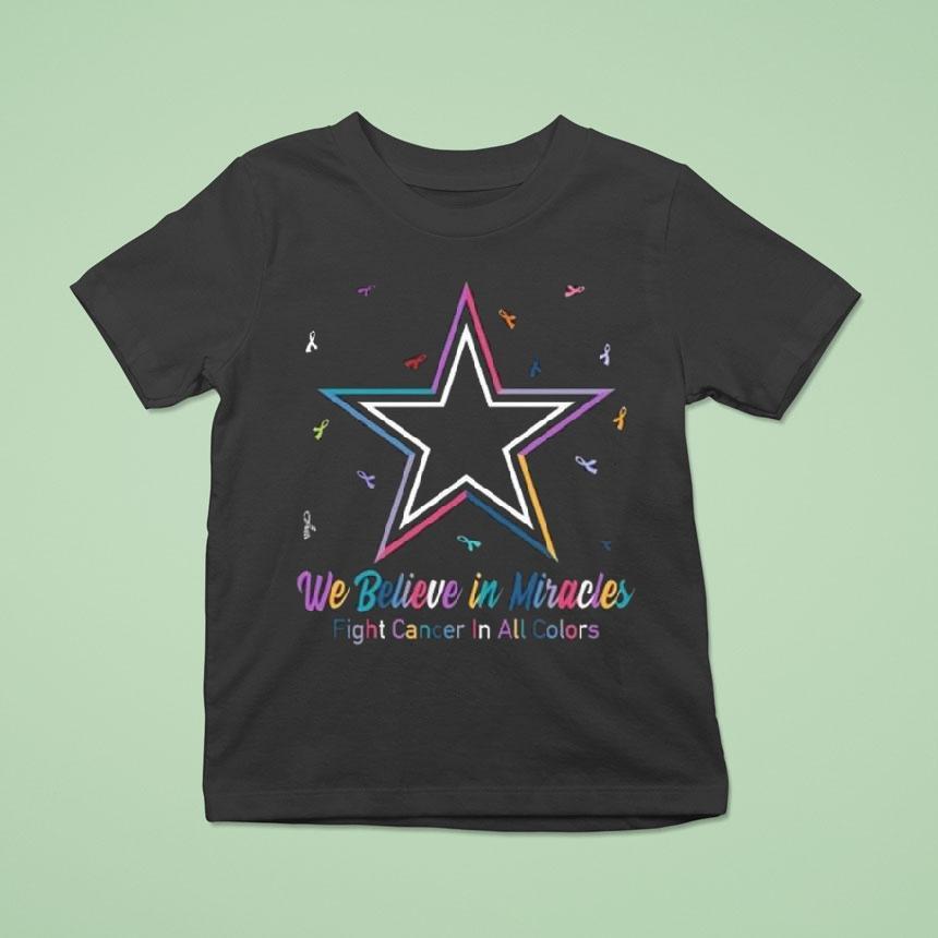 Dallas Cowboys We Believe In Miracles Fight Cancer In All Colors Shirt