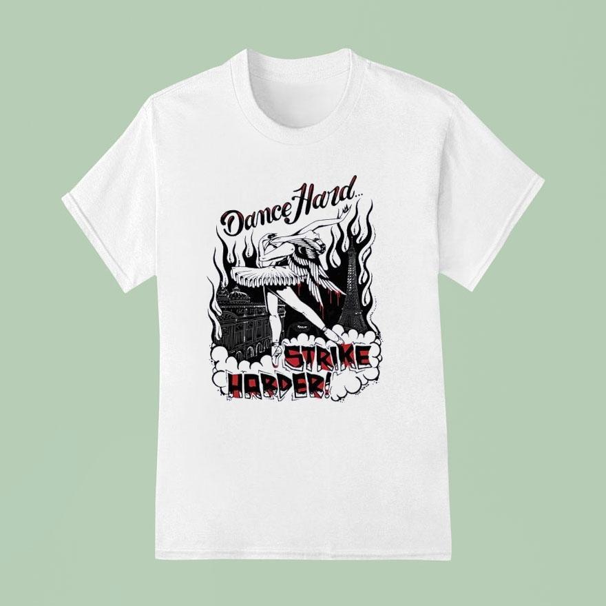Dance Hard Strike Harder Shirt