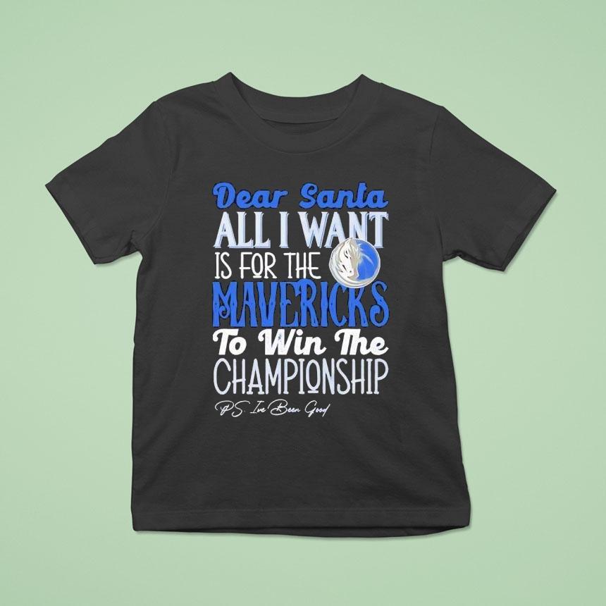 Dear Santa All I Want Is For The Dallas Mavericks To Win The Championship Shirt