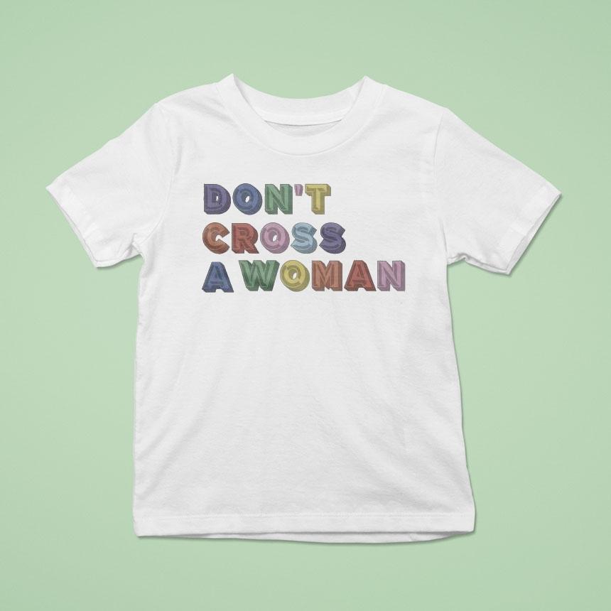 Don’t Cross A Woman Shirt
