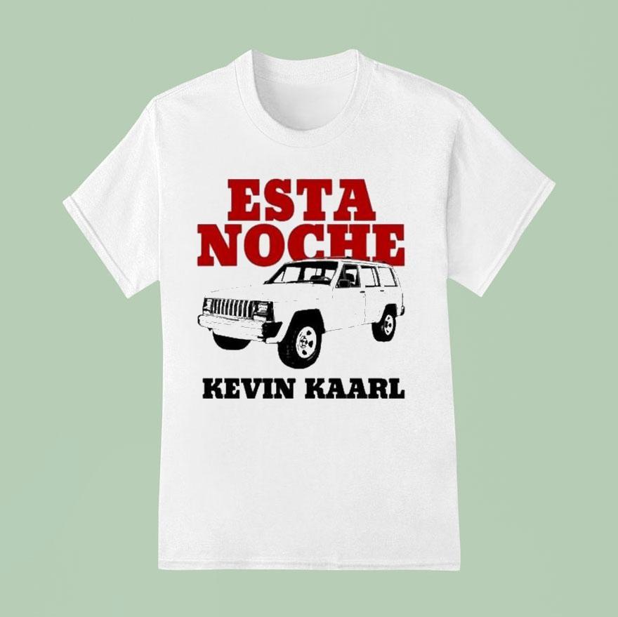 Esta Noche Kevin Kaarl Shirt