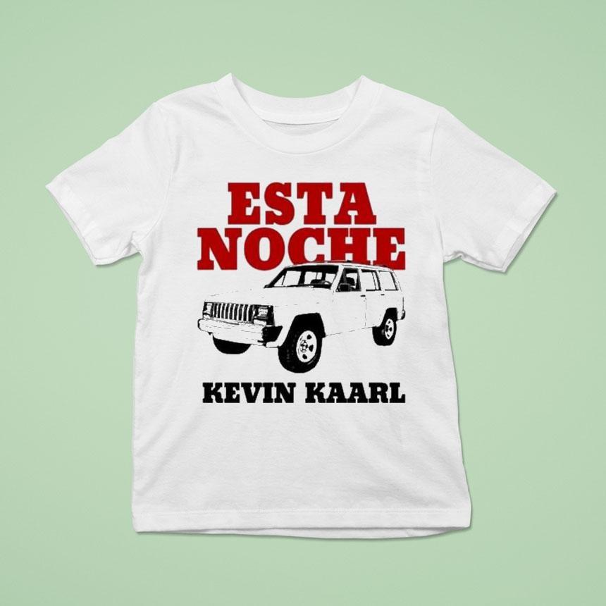 Esta Noche Kevin Kaarl Shirt