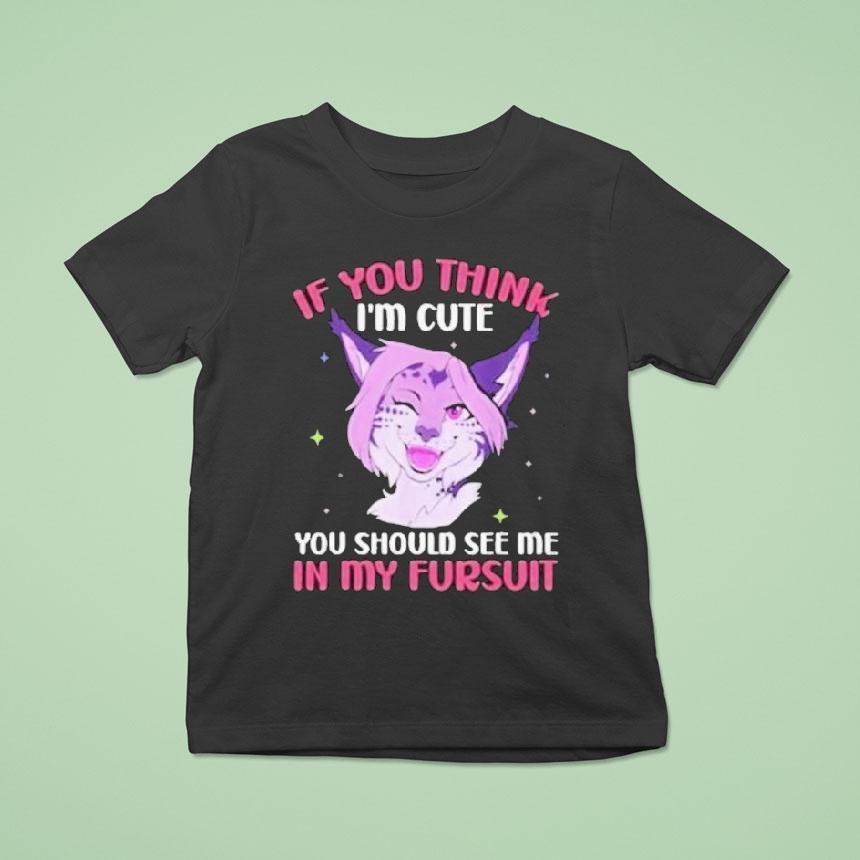 Fandom Fursona Fox If You Think I’m Cute You Should See My Fursuit Shirt