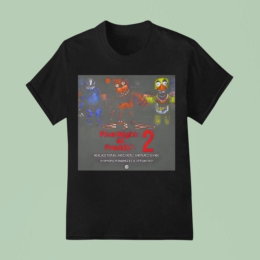 Five Nights At Freddy’s 2 No Place To Fuel And Exactly One Place Shirt