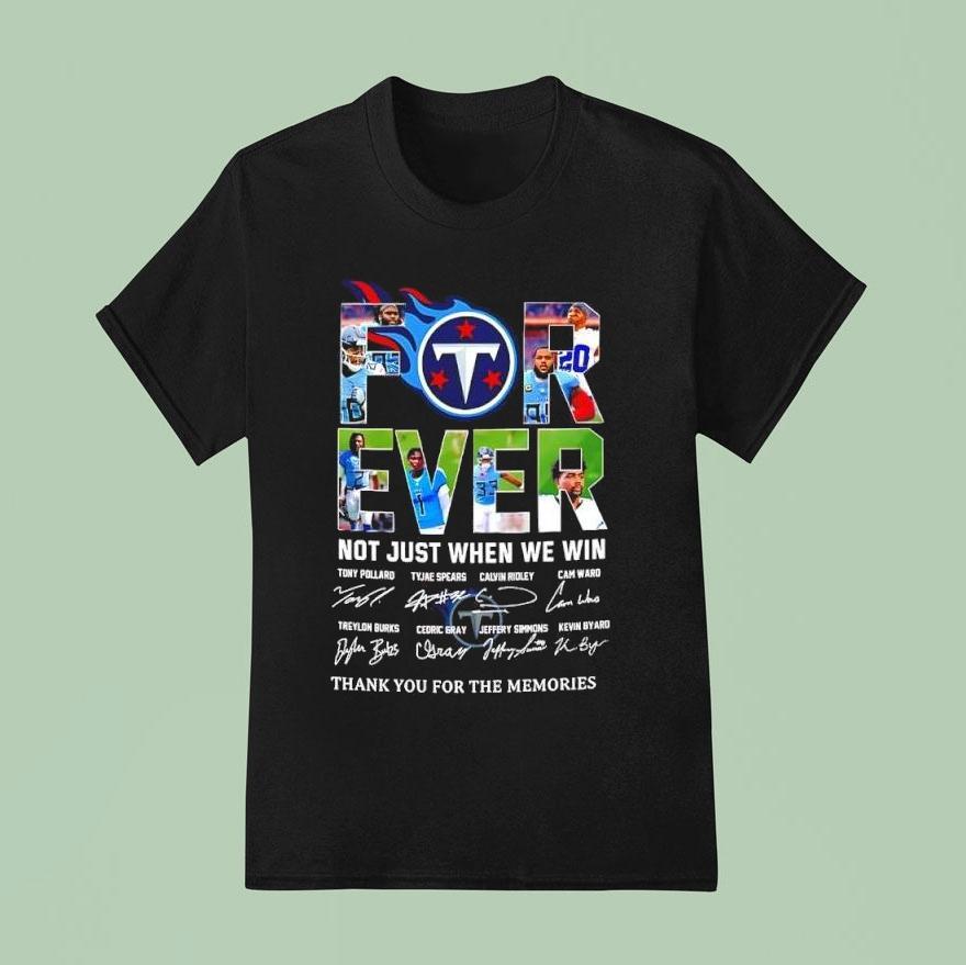 Forever Fan Tennessee Titans Football Not Just When We Win Signatures Shirt