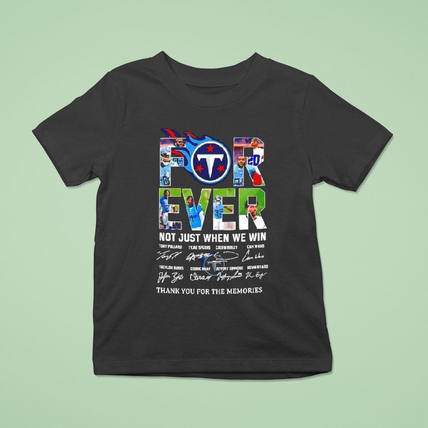 Forever Fan Tennessee Titans Football Not Just When We Win Signatures Shirt