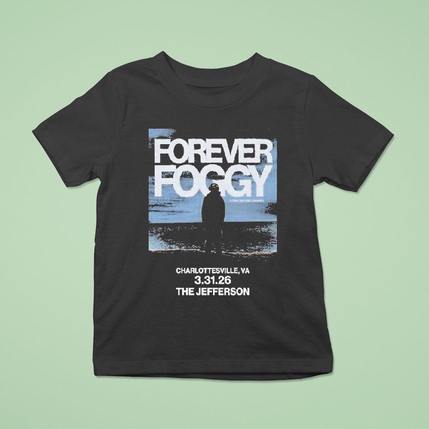 Forever Foggy Jefferson Theater In Charlottesville Va Mar 31 2026 Shirt