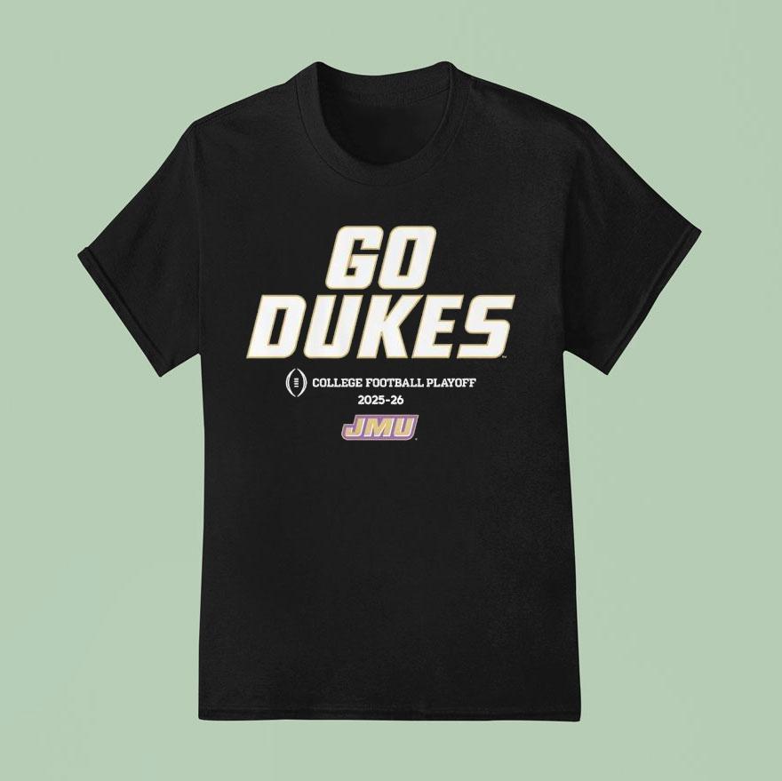 Go Dukes College Football Playoff James Madison Dukes Football 2025 2026 Shirt