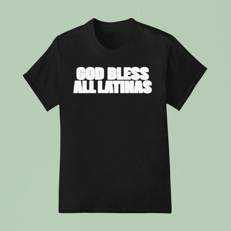 God Bless All Latinas Shirt
