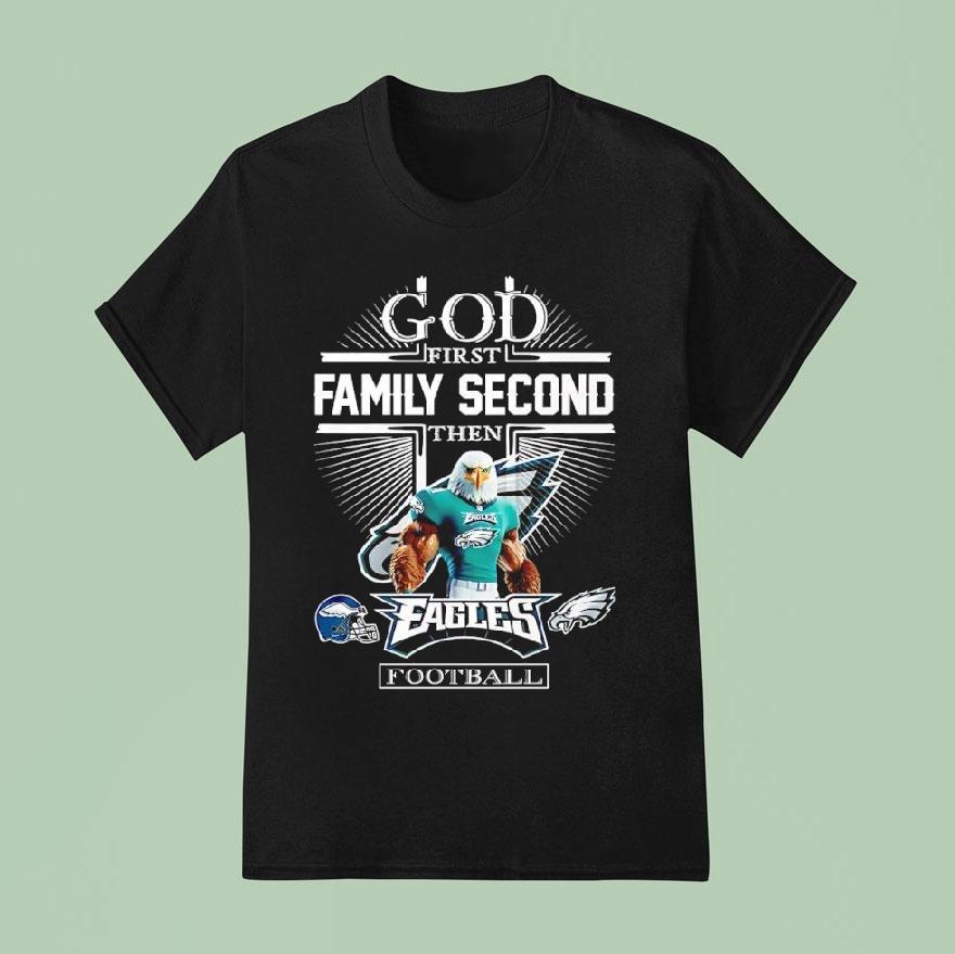 God First Family Second Then Philadelphia Eagles Football Player Mascot Shirt