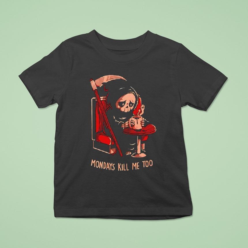 Grim Reaper Coffee Mondays Kill Me Too Shirt