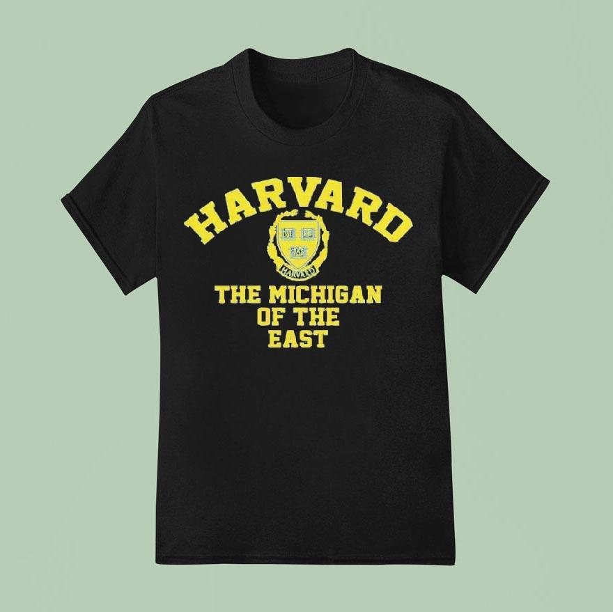 Harvard The Michigan Of The East Shirt