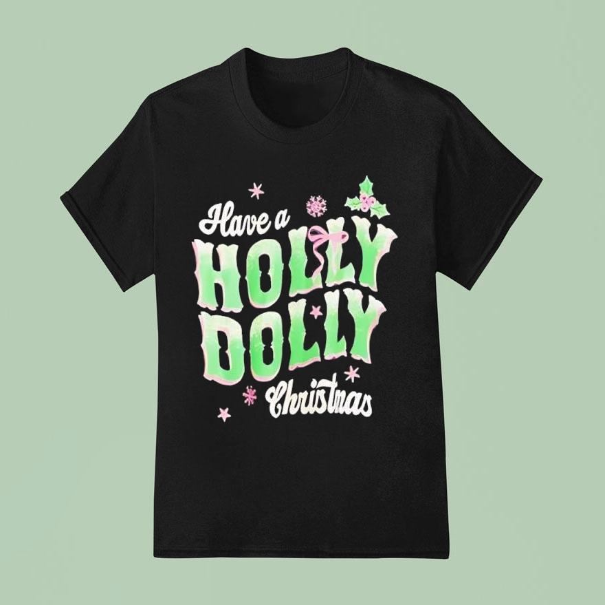 Have A Holly Dolly Christnas Shirt