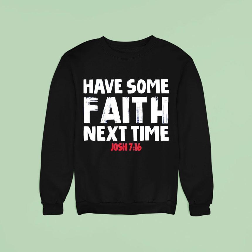 Have Some Faith Next Time Buffalo Bills Josh Allen 7 16 Shirt Have Some Faith Next Time Buffalo Bills Josh Allen 7 16 Shirt