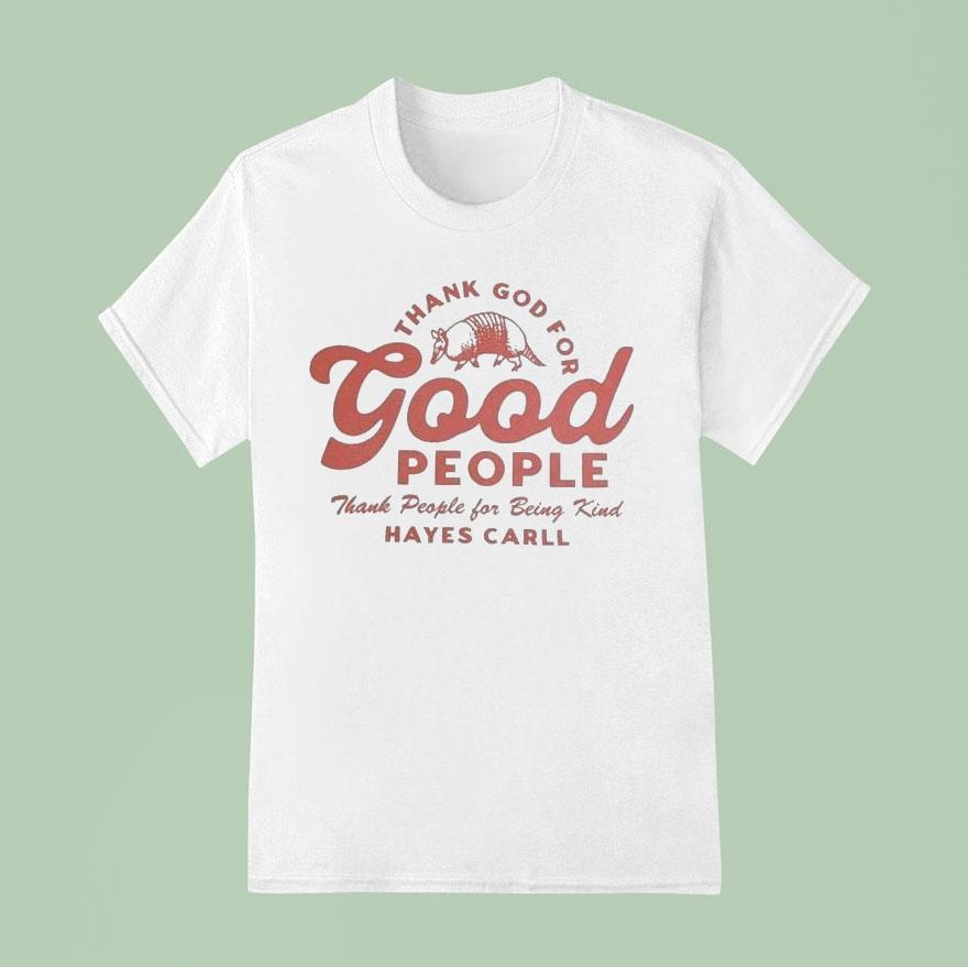 Hayes Carll Thank God For Good People Thank God For Being Kind Pangolin Shirt