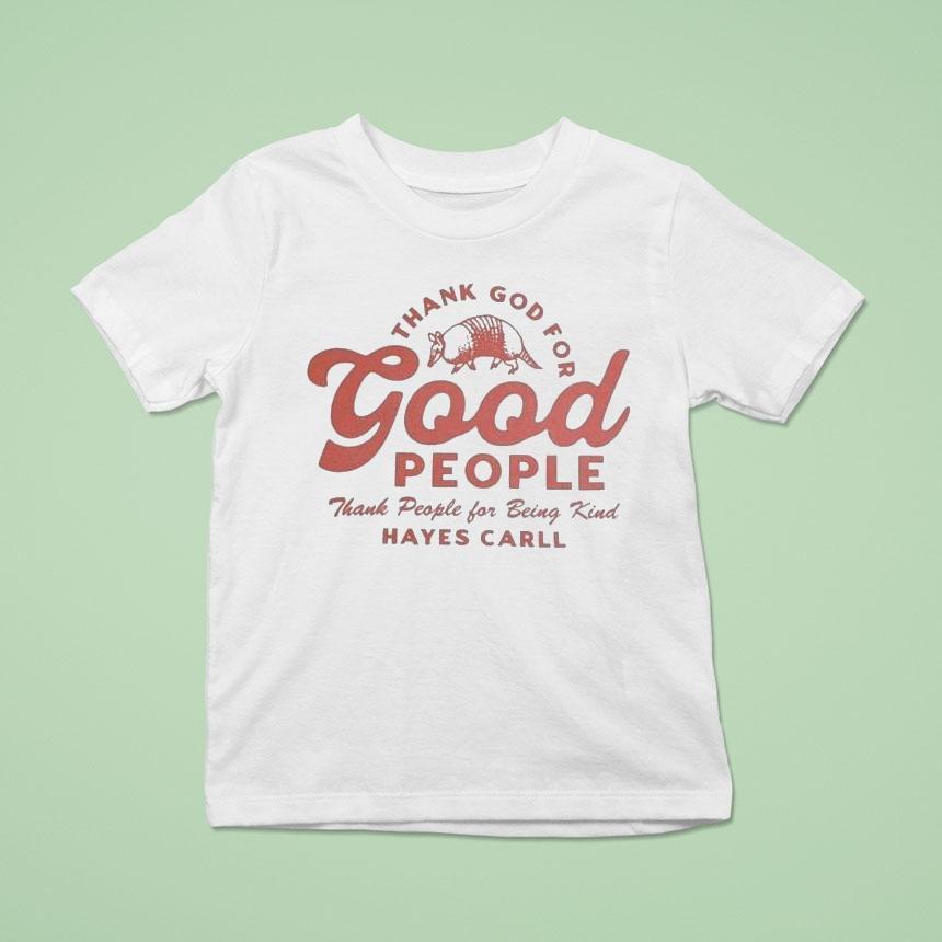 Hayes Carll Thank God For Good People Thank God For Being Kind Pangolin Shirt