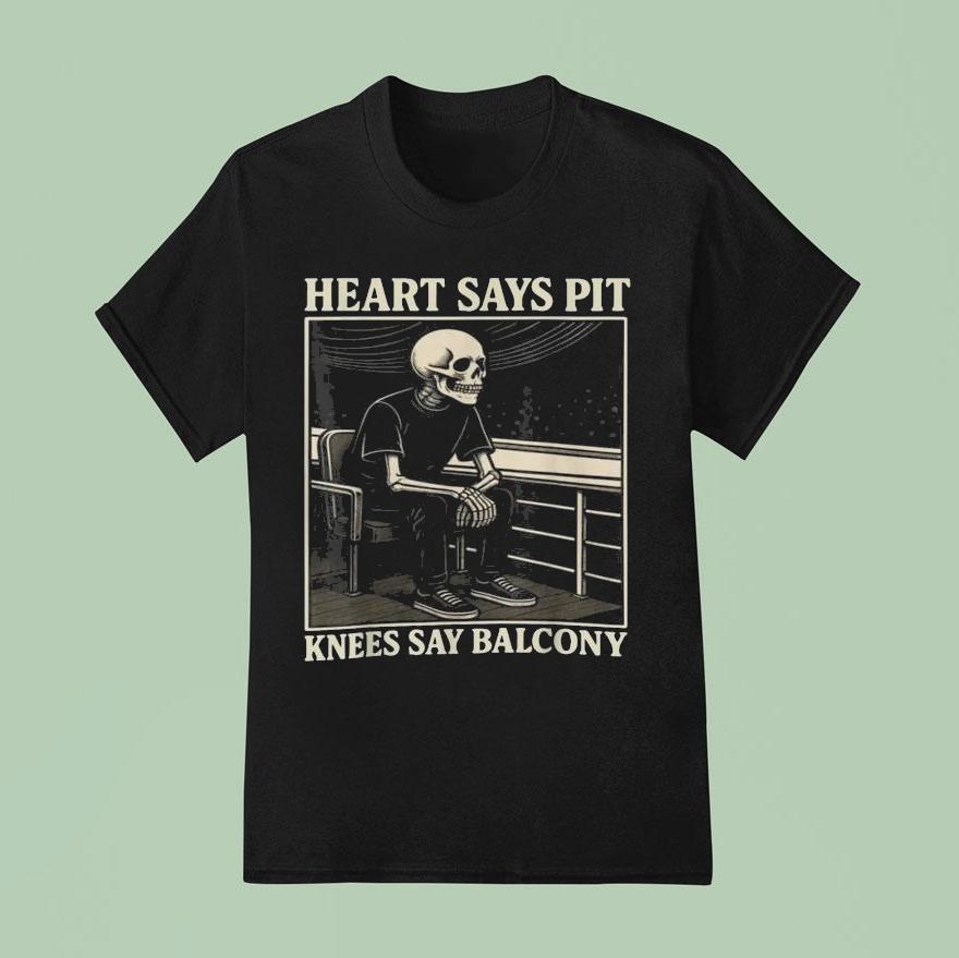 Heart Says Pit Knees Say Balcony Skeleton Chair Shirt