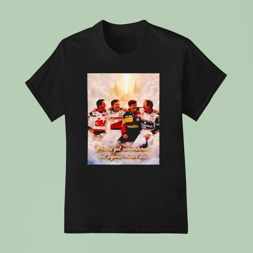 Heroes Get Remembered But Legends Never Die Graphic Shirt