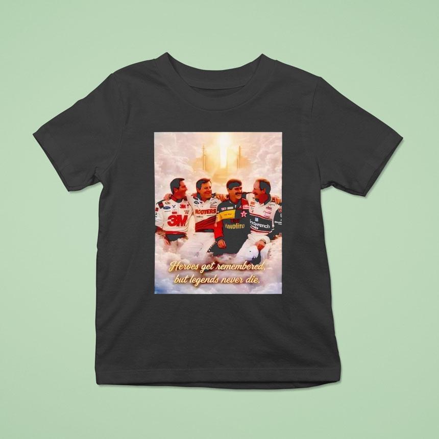 Heroes Get Remembered But Legends Never Die Graphic Shirt