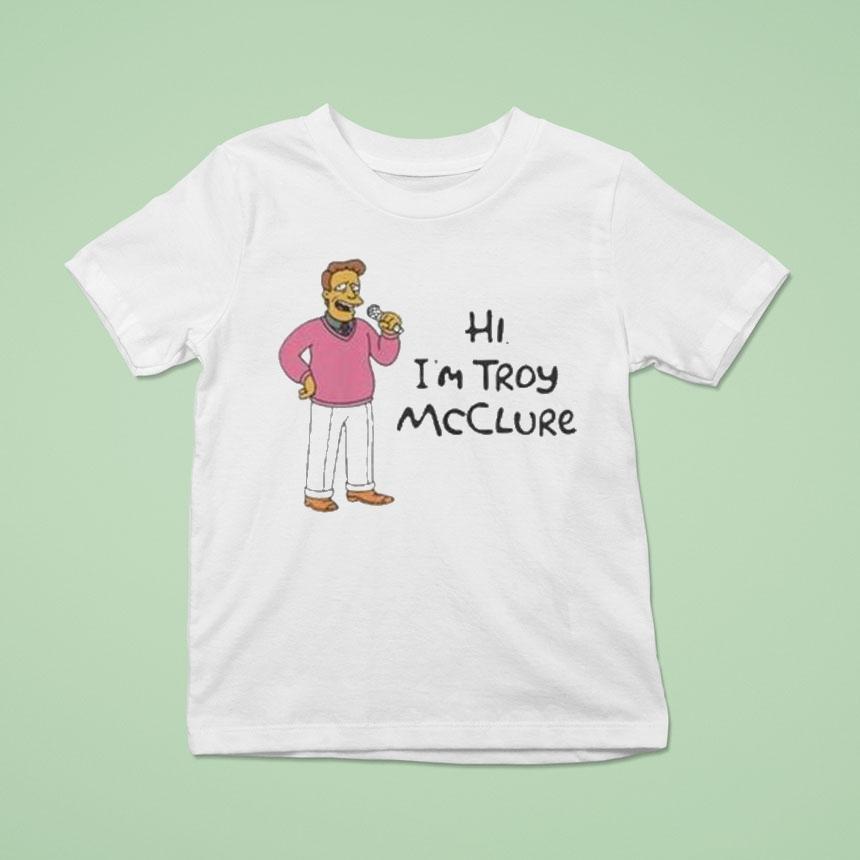 Hi I’m Troy Mcclure Shirt