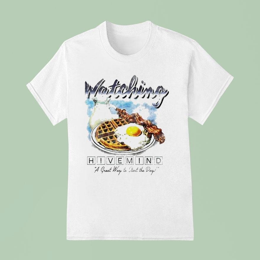 Hivemind Watching A Great Way To Start The Day Breakfast Shirt