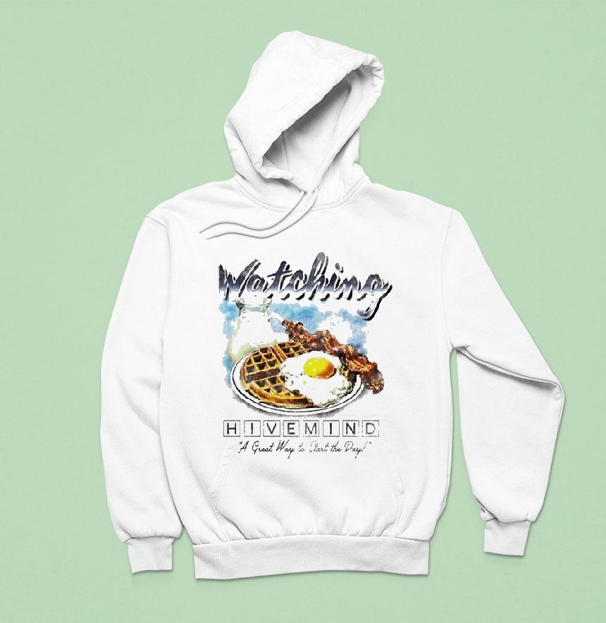 Hivemind Watching A Great Way To Start The Day Breakfast Shirt Hivemind Watching A Great Way To Start The Day Breakfast Shirt
