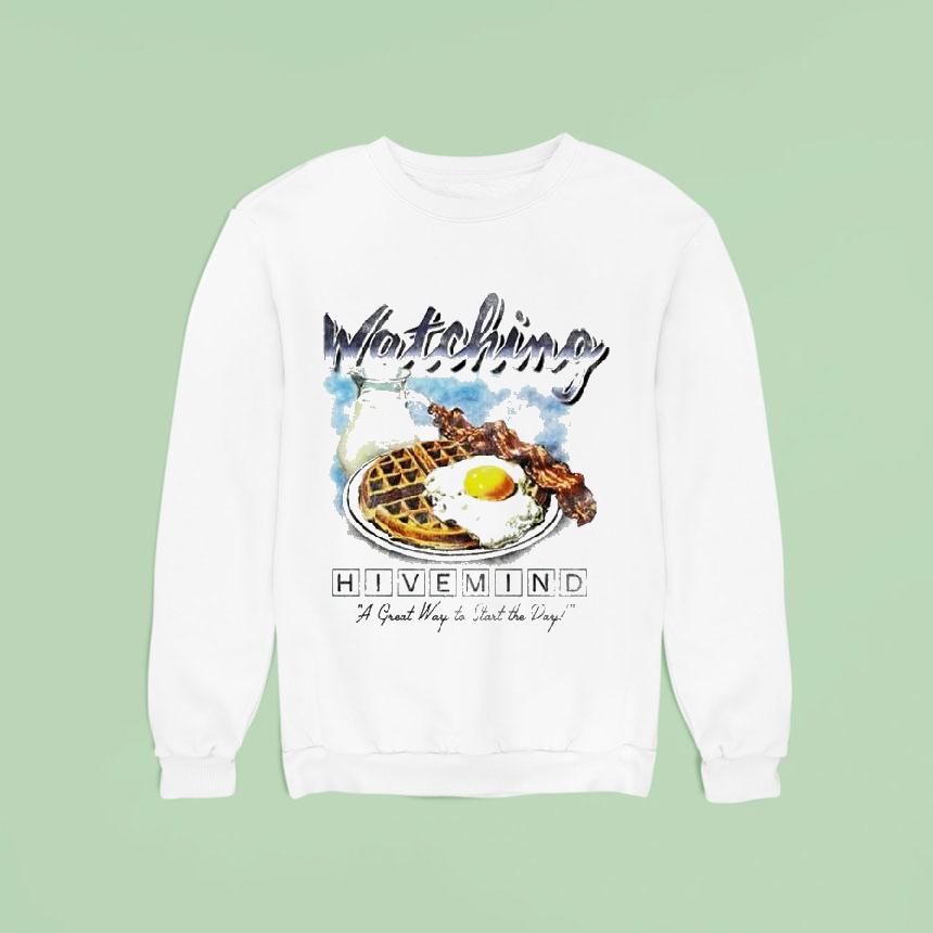 Hivemind Watching A Great Way To Start The Day Breakfast Shirt Hivemind Watching A Great Way To Start The Day Breakfast Shirt