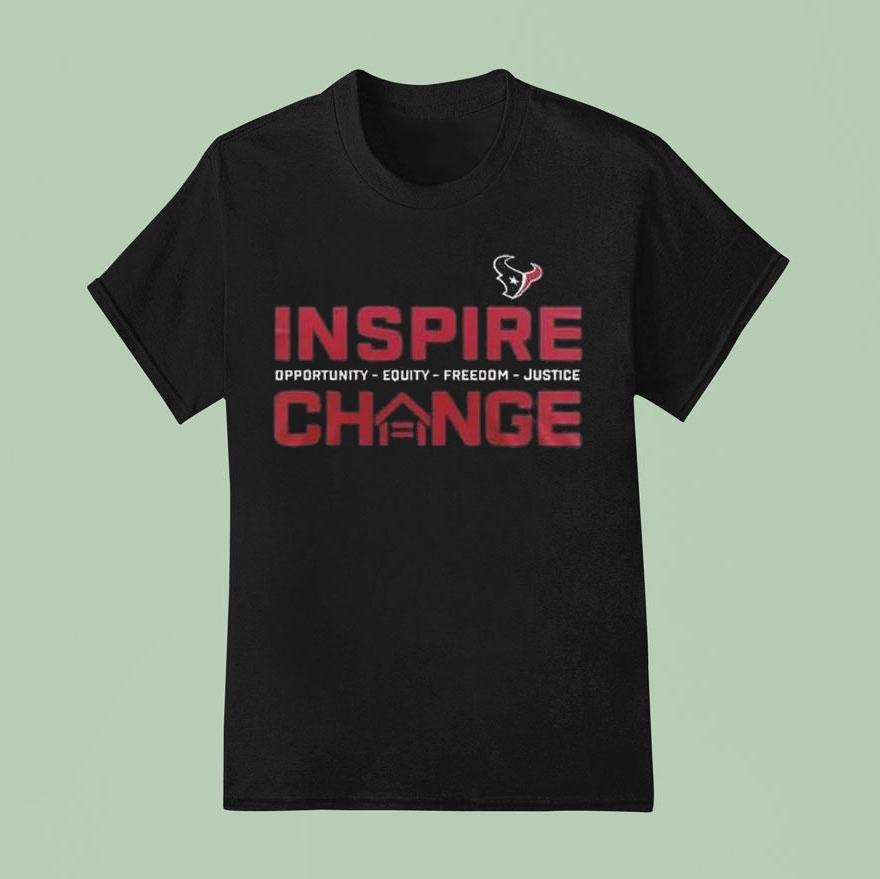 Houston Texans Inspire Change Opportunity Equity Freedom Justice Shirt