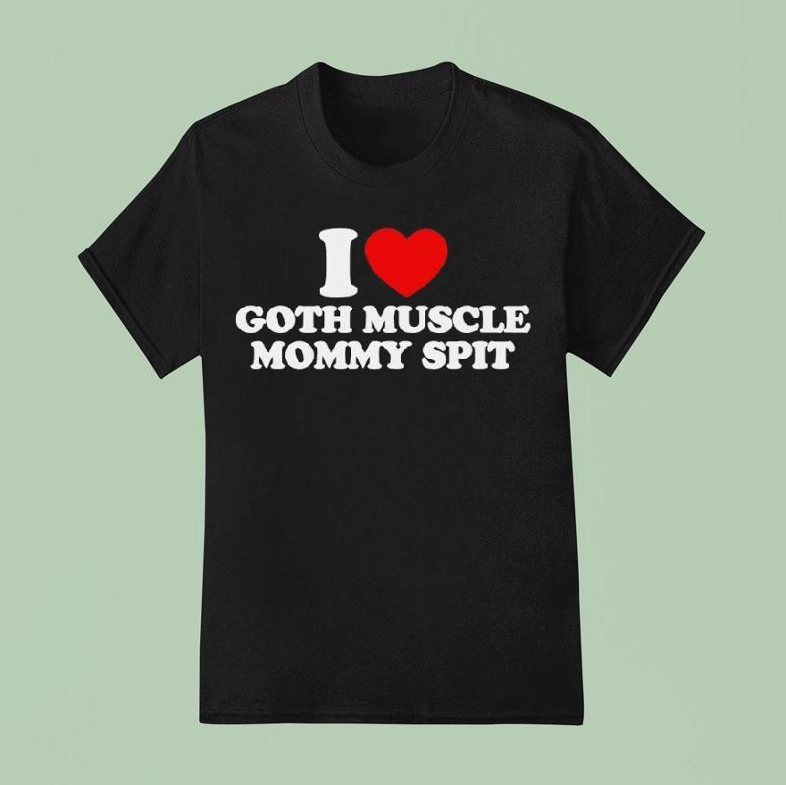 I Heart Goth Muscle Mommy Spit Shirt