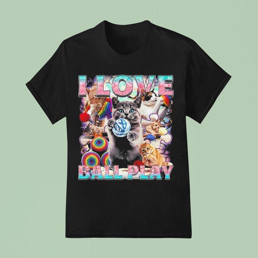 I Love Ball Play Cat Shirt