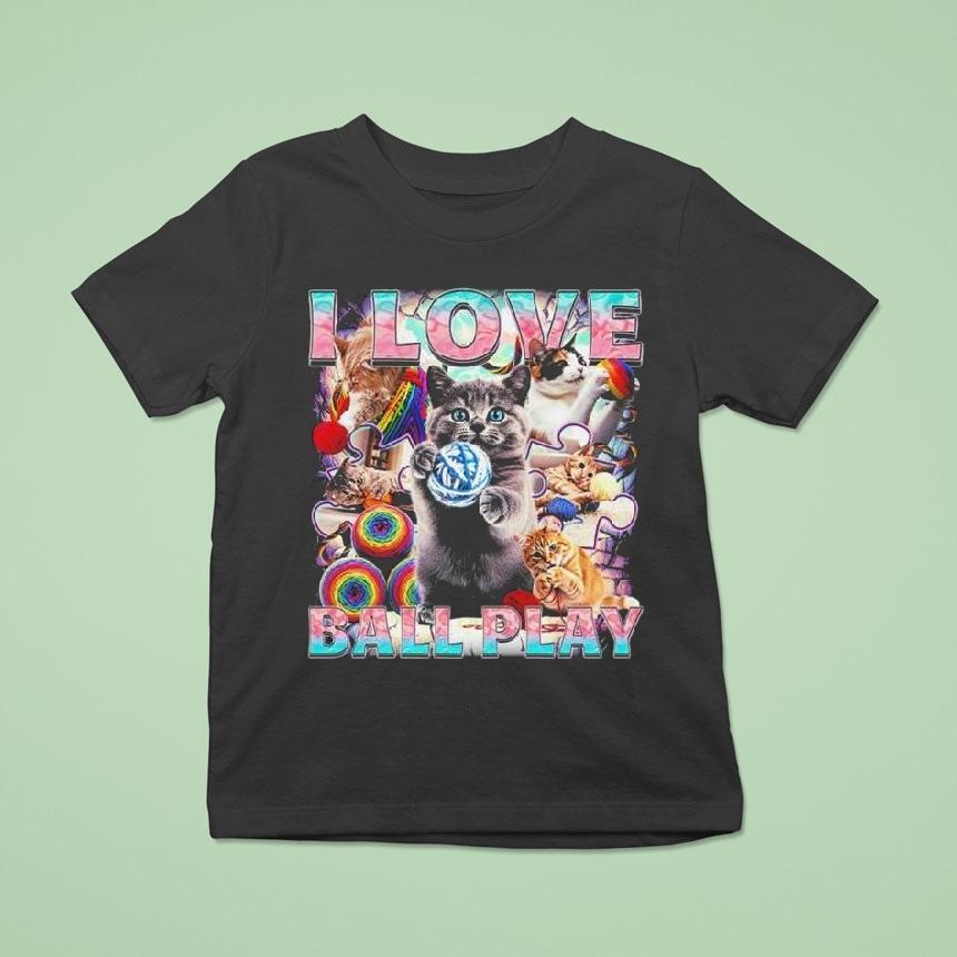 I Love Ball Play Cat Shirt