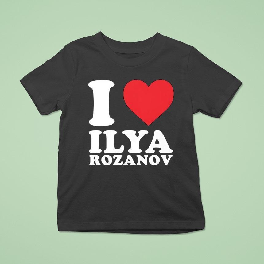 I Love Ilya Grigoryevich Rozanov Shirt