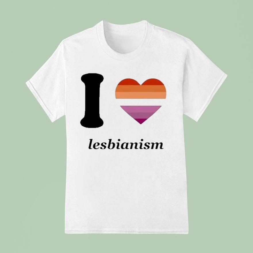 I Love Lesbianism Shirt