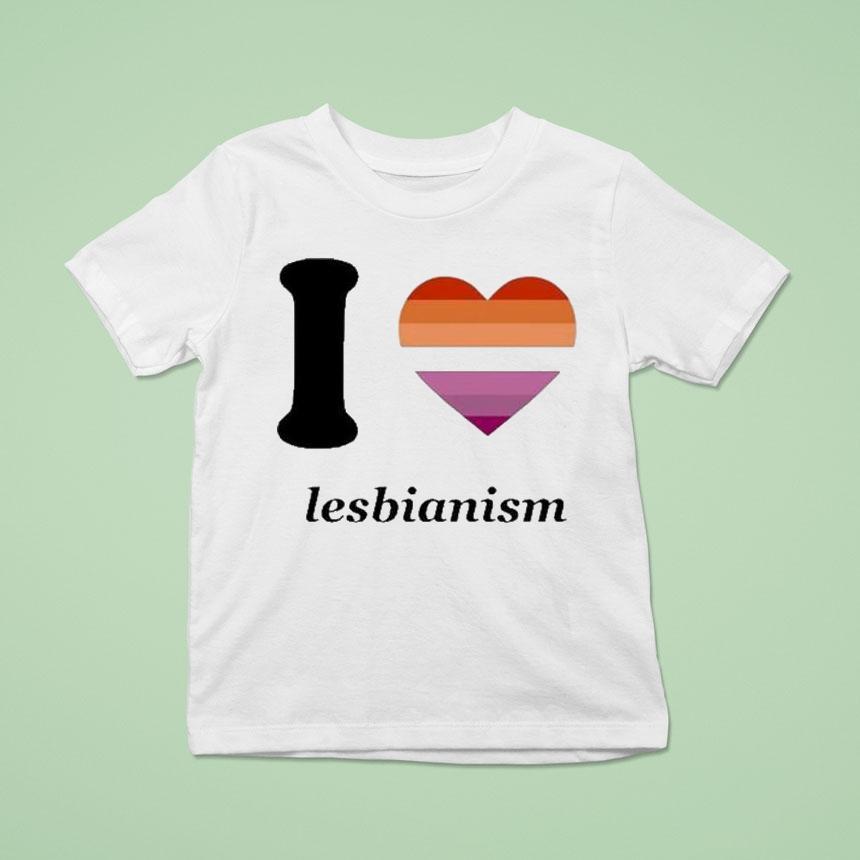 I Love Lesbianism Shirt