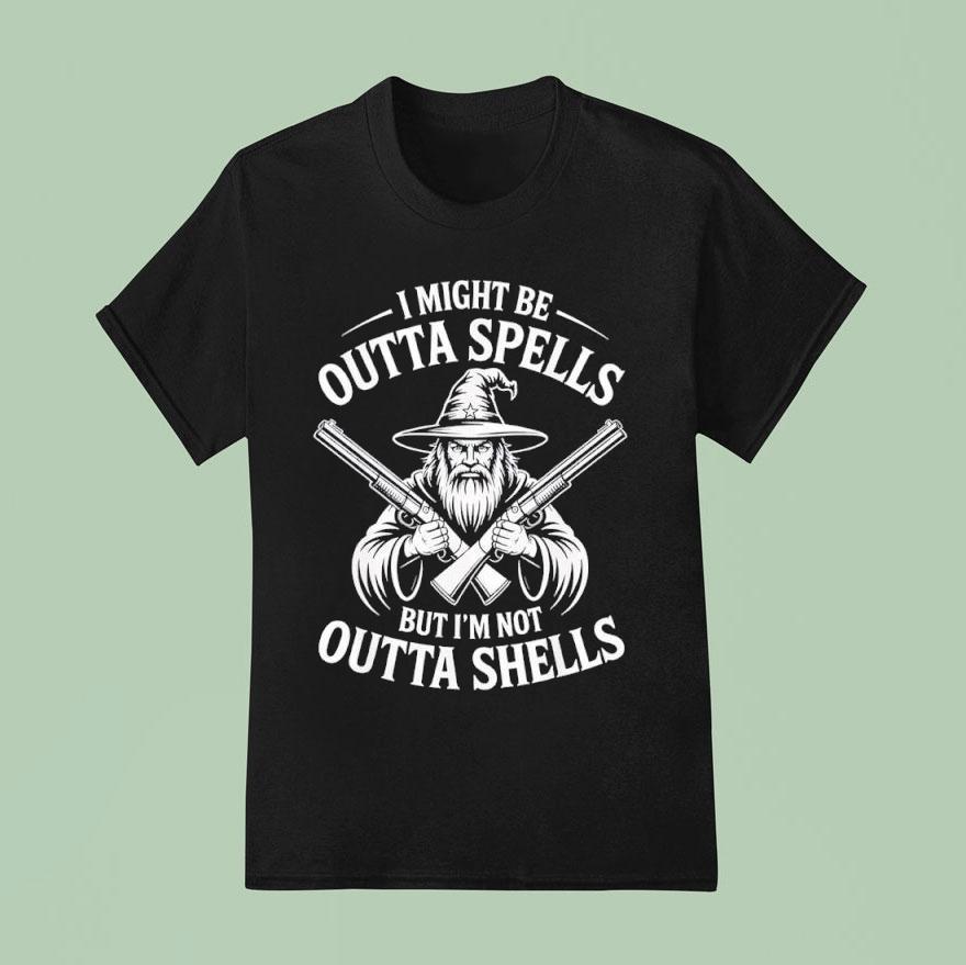 I Might Be Outta Spells But Not Shells Wizard Hunter Shirt