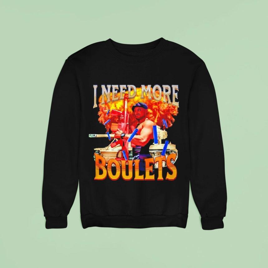I Need More Boulets Shirt I Need More Boulets Shirt