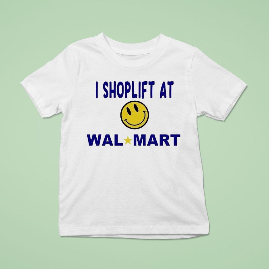 I Shoplift At Walmart Smiley Shirt