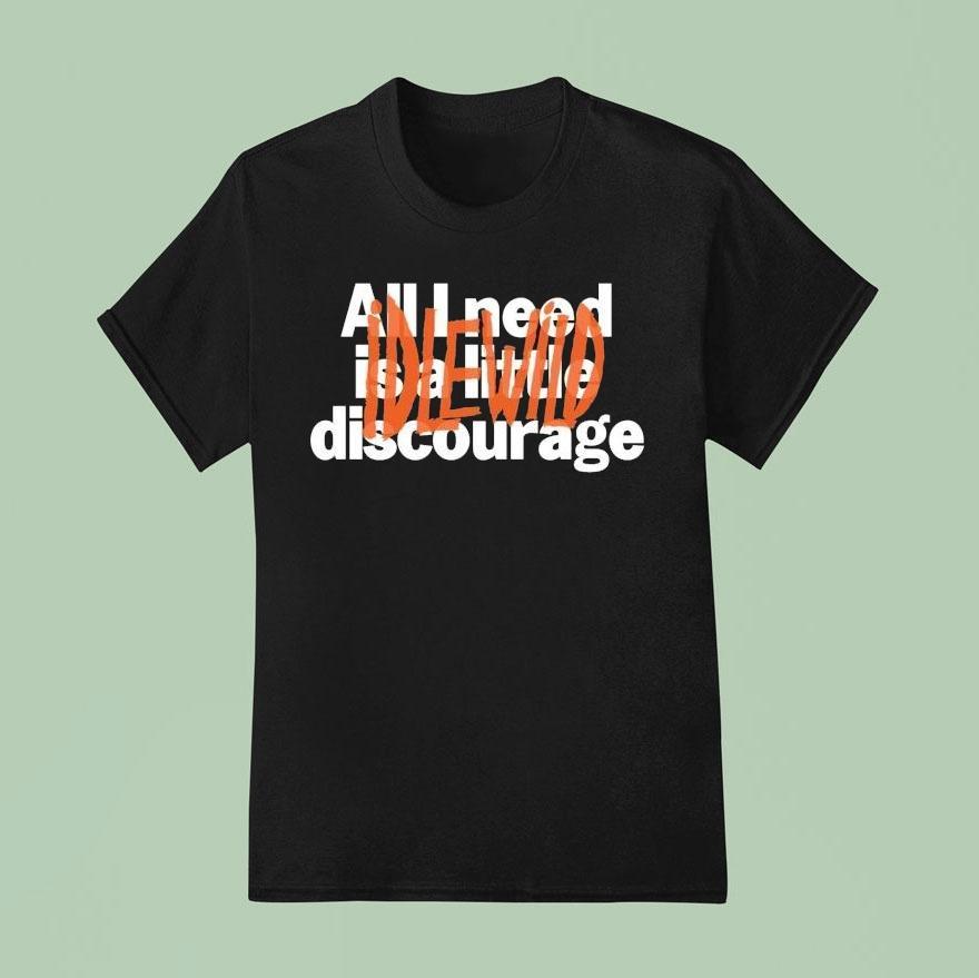 Idlewild All Need Is A Little Discourage Shirt