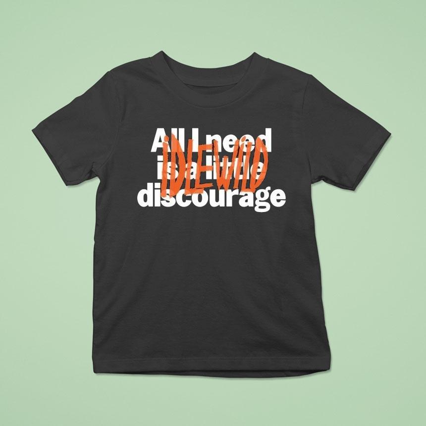 Idlewild All Need Is A Little Discourage Shirt